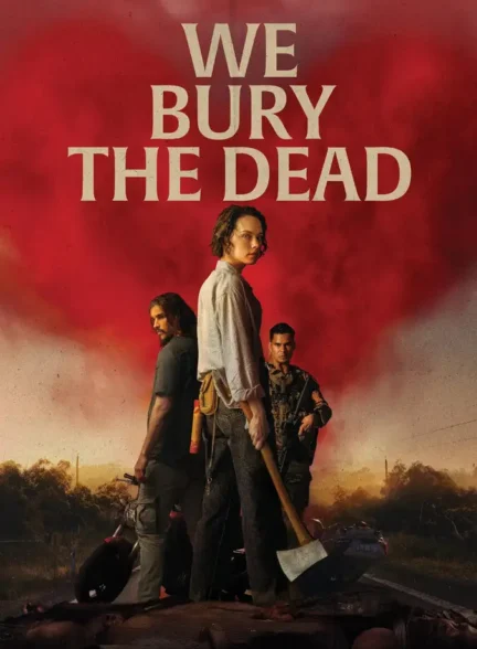 دانلود فیلم ما مردگان را دفن میکنیم (We Bury the Dead) دوبله
