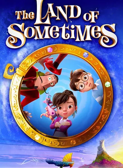 دانلود انیمیشن سرزمین شایدها (The Land of Sometimes) دوبله